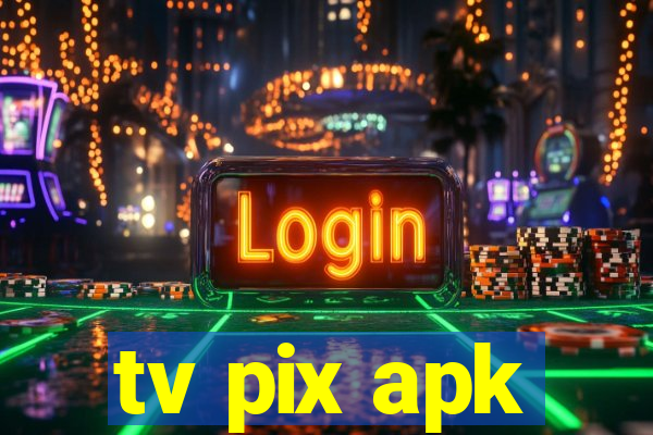 tv pix apk